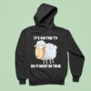 Malcolm Roberts It S On The Tv So It Must Be True Sheep Hoodie