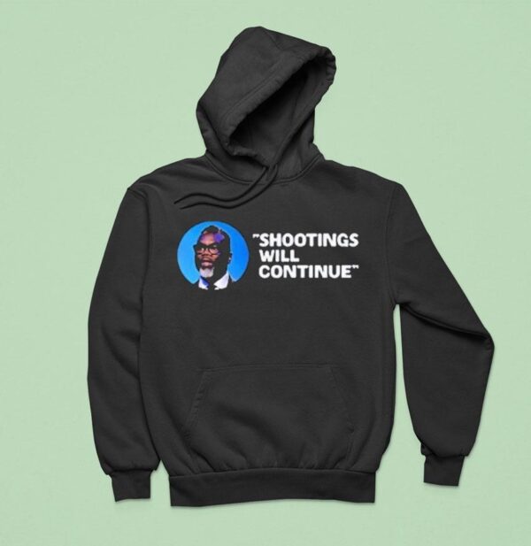 Mayor Brandon Johnson Shootings Will Continue Hoodie