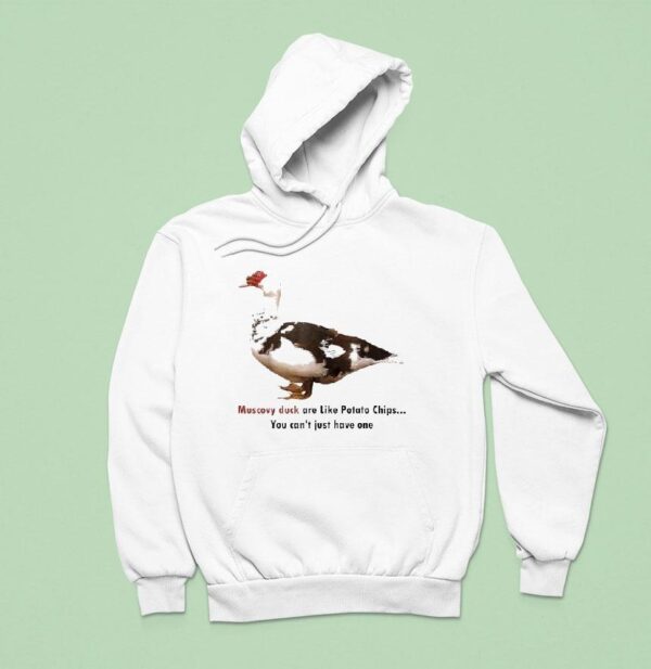 Muscovy Duck Are Like Potato Chips You Can T Have Just One Hoodie