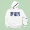 My Cheese My Rules Hoodie