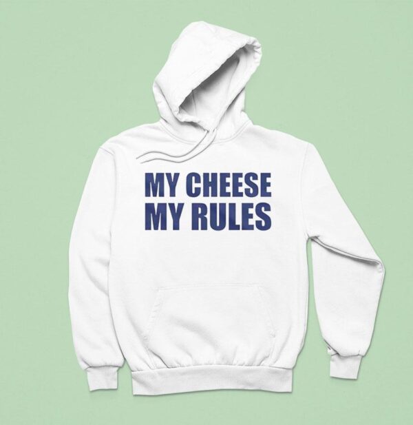 My Cheese My Rules Hoodie