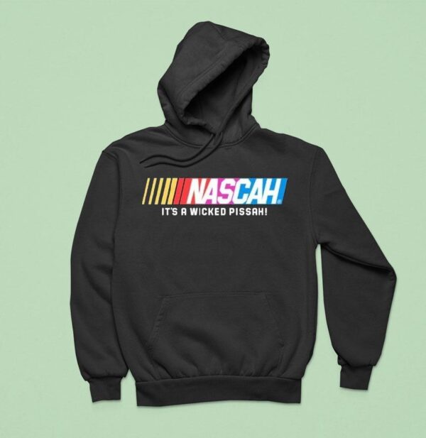 Nascar It S A Wicked Pissah Speedway Motorsports Hoodie