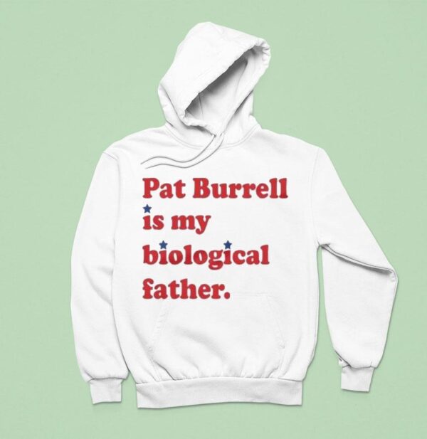 Pat Burrell Is My Biological Father Hoodie