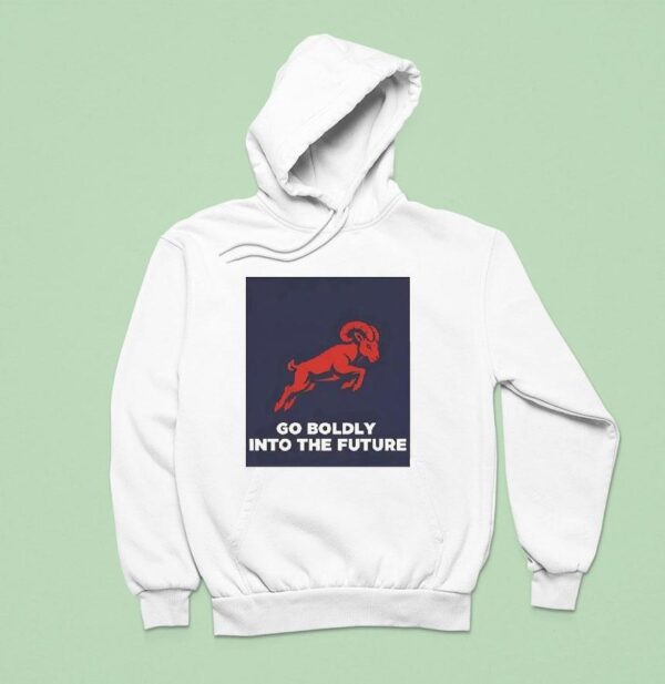 Ram Go Boldly Into The Future Hoodie
