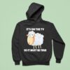 Sheep It S On The Tv So It Must Be True Hoodie