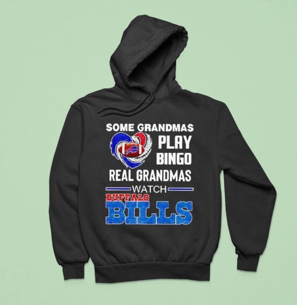 Some Grandmas Play Bingo Real Grandmas Watch Buffalo Bills Hoodie