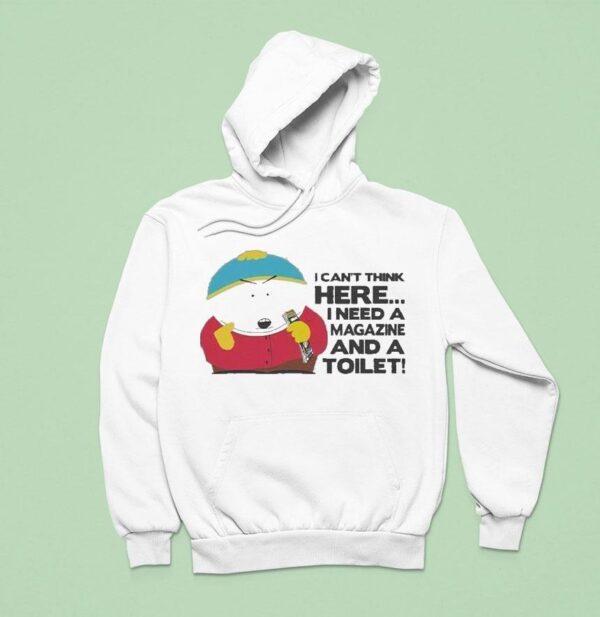South Park Cartman I Can T Think Here I Need A Magazine And A Toile Hoodie