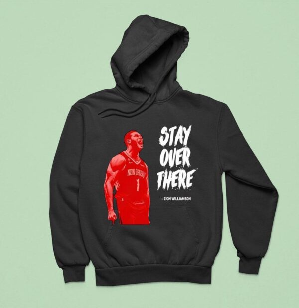 Stay Over There Zion Williamson Hoodie