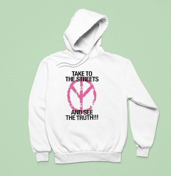Take To The Streets And See The Truth Peace Logo Hoodie