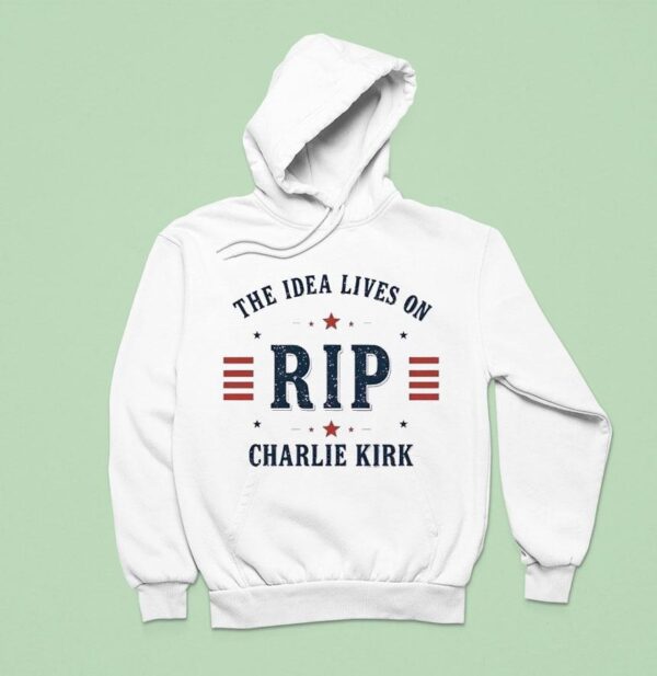 The Idea Lives On Rip Charlie Kirk Hoodie