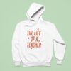 The Life Of A Teacher Hoodie