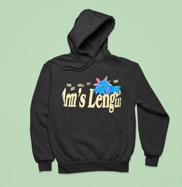 There S A Whole World Out There At Arm S Length Hoodie