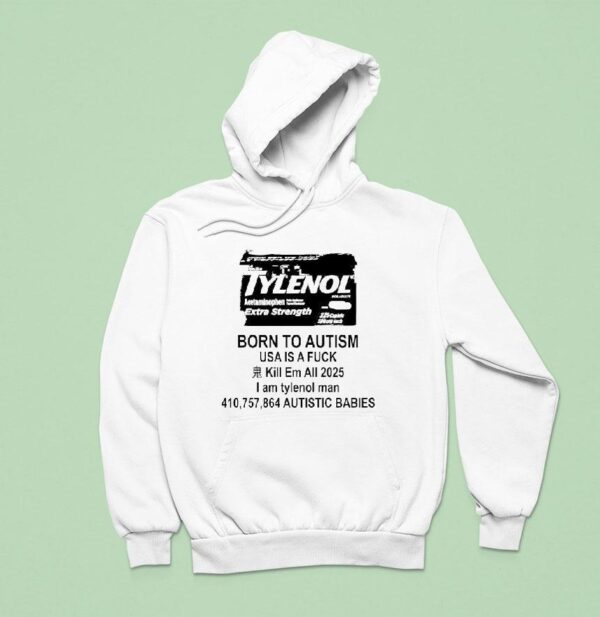 Tylenol For Adults Acetaminophen Extra Strength Born To Autism Usa Is A Fck Kill Em All Hoodie