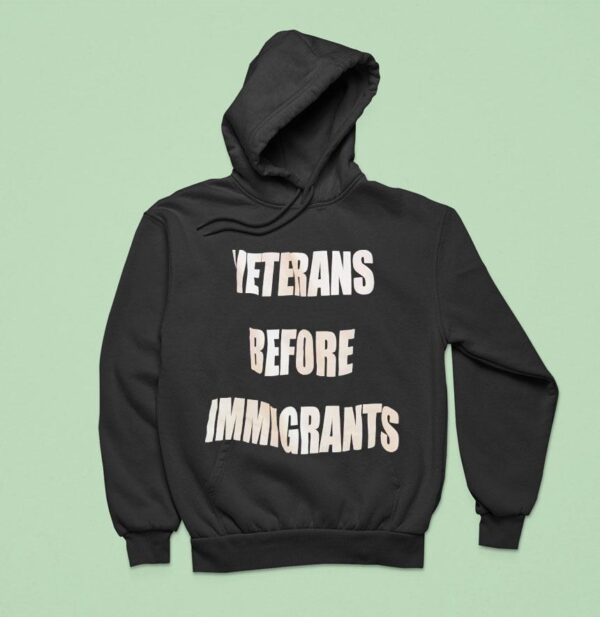 Veterans Before Immigrants Hoodie
