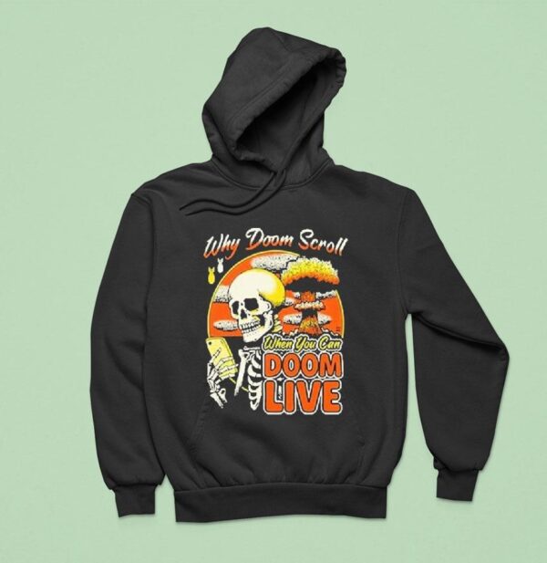Why Doom Scroll When You Can Doom Live Skeleton Hoodie