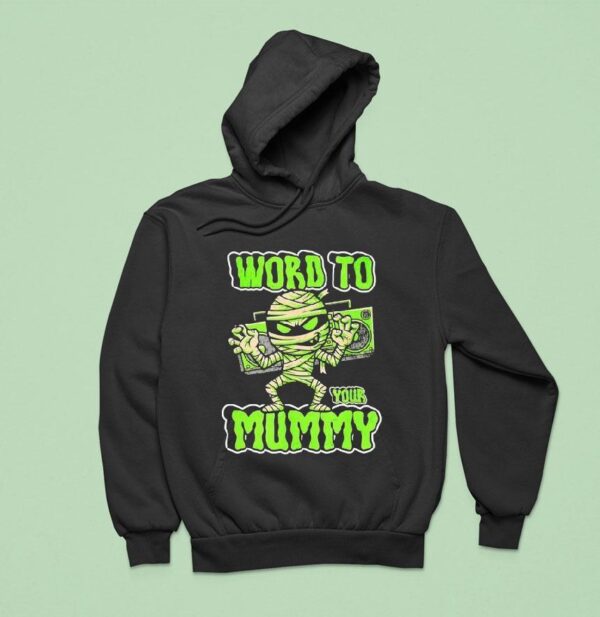 Word To Your Mummy Halloween Hoodie