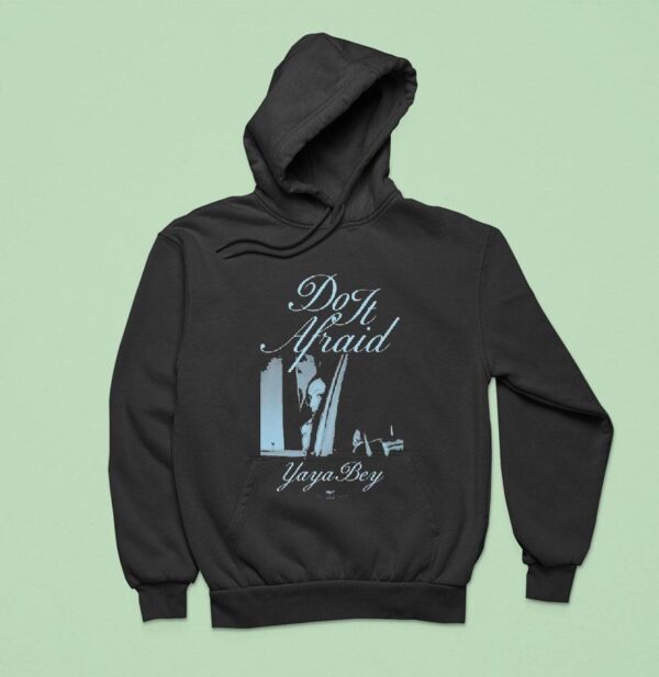 Yaya Bey Do It Afraid Hoodie