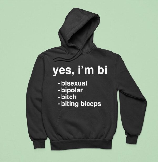 Yes I M Bi Bisexual Bipolar Bitch Biting Biceps Hoodie