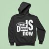Zodiac The Is Dance Now Hoodie