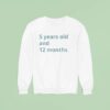 Years Old And Months Sweatshirt