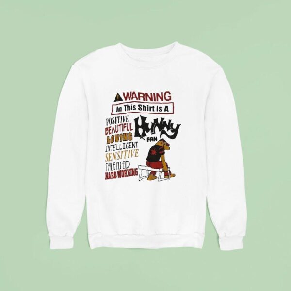 A Warning In This Is A Positive Beautiful Loving Intelligent Sensitive Talented Hard Working Sweatshirt