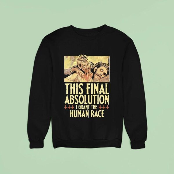 Aborted This Final Absolution I Grant The Human Race Sweatshirt