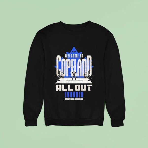 Aew All Out Welcome To Copeland Toronto Sweatshirt