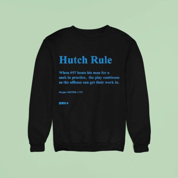 Aidan Hutchinson Hutch Rule When Beats His Man For A Sack In Practice The Play Continues So The Offense Can Get Their Work In Motor City Sweatshirt