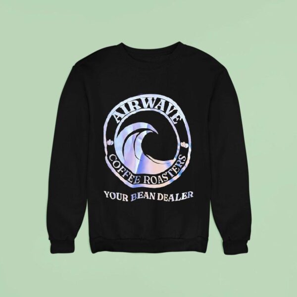 Airwave Coffee Roasters Your Bean Dealer Sweatshirt