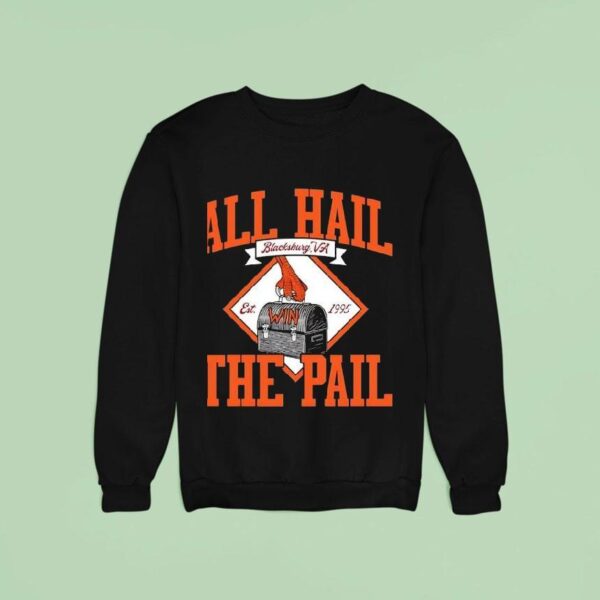 All Hail The Pail Est Virginia Tech Hokies Sweatshirt