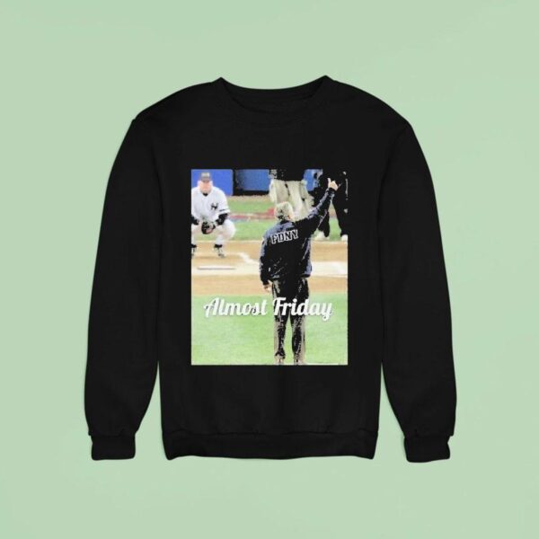 Almost Friday George W Bush First Pitch Sweatshirt