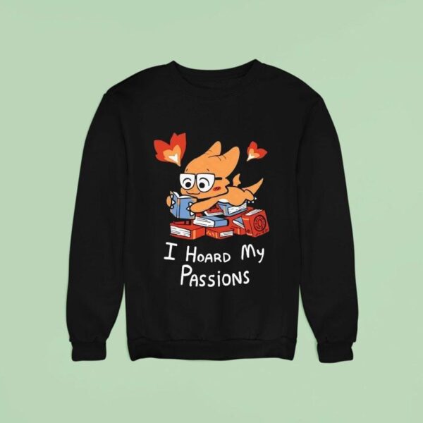 Alphys I Hoard My Passions Sweatshirt