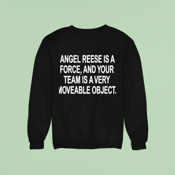 Angel Reese Is A Force And Your Team Is A Very Moveable Objec Sweatshirt