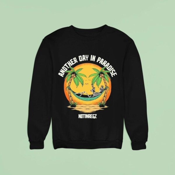 Another Day In Paradise Notingregz Skeleton Sweatshirt