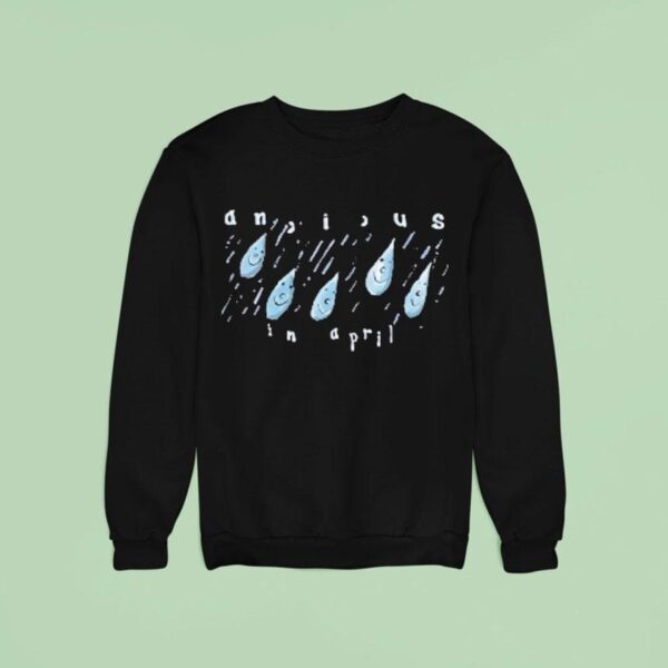 Anxious In April Rain Sweatshirt