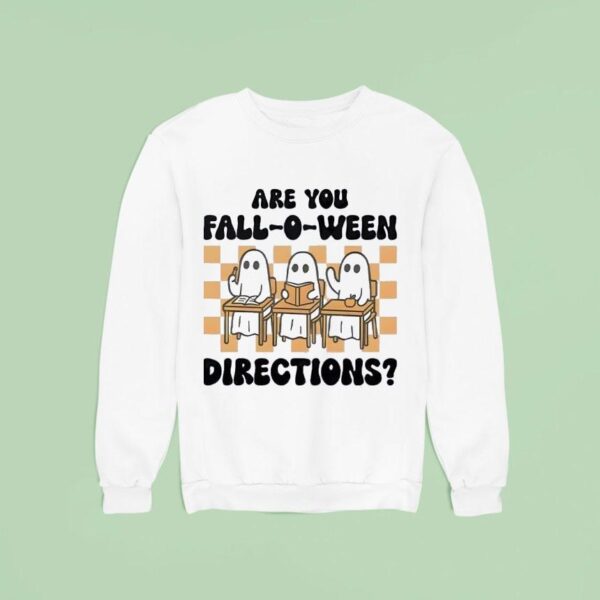Are You Fall O Ween Directions Ghost Teacher Halloween Sweatshirt
