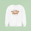 Are You Fall O Ween Jesus Halloween Sweatshirt