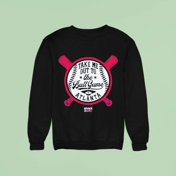 Atlanta Braves Baseball Take Me Out To The Ball Game Smack Jr Sweatshirt