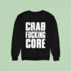 Attack Attack Crab Fucking Core Sweatshirt