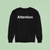 Attention Sweatshirt