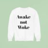 Awake Not Woke Sweatshirt