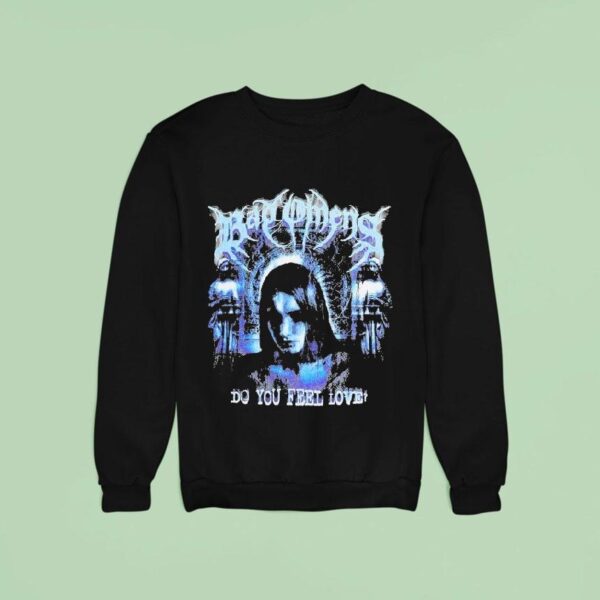 Bad Omens Do You Feel Love Sweatshirt