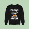 Bat X Pumpkin I Don T Beg For Friends So Whether You Speak To Me Or Not I Don T Give A Flying Fck Sweatshirt