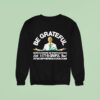 Be Grateful Secure A Place In Heaven Payment Plans Available Atmosphere Sweatshirt