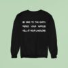 Be Kind To The Earth Pierce Your Nipples Yell At Your Landlord Sweatshirt
