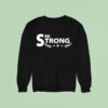 Be Strong Sweatshirt