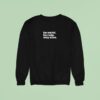 Be Weird Be Rude Stay Alive Sweatshirt