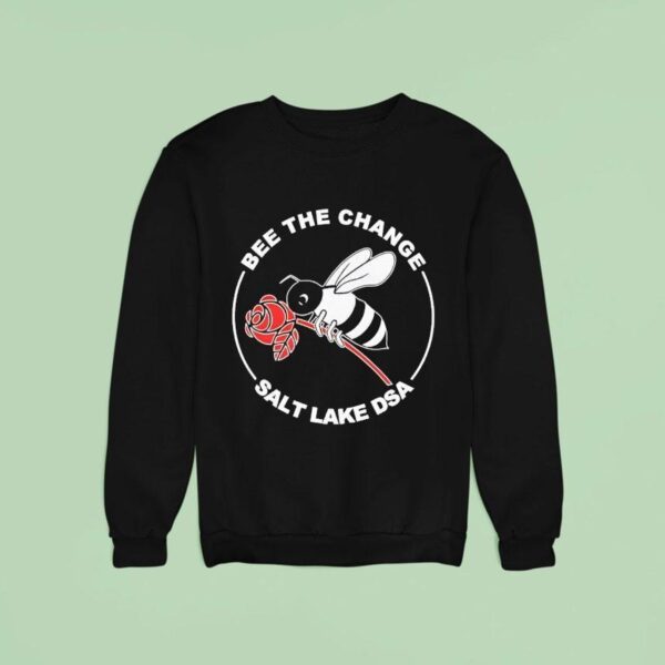 Bee The Change Salt Lake Dsa Sweatshirt