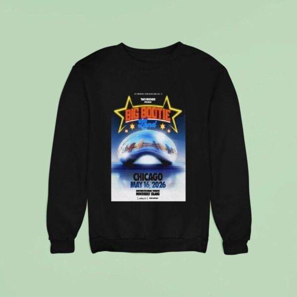 Big Bootie Land Two Friends Chicago Tour Sweatshirt