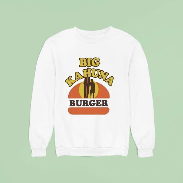 Big Kahuna Burger Sweatshirt